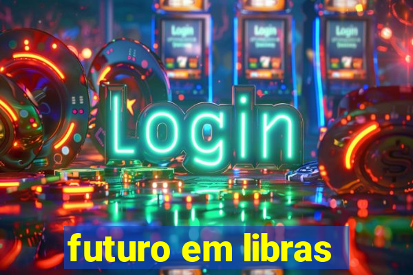 futuro em libras